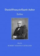 Robert Ignatius Letellier - Daniel-Francois-Esprit Auber: Zerline - 9781443829663 - V9781443829663