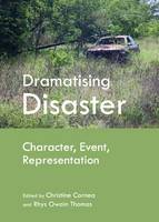 Unknown - Dramatising Disaster: Character, Event, Representation - 9781443842419 - V9781443842419