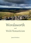 James Prothero - Wordsworth and Welsh Romanticism - 9781443847742 - V9781443847742