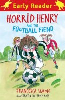 Simon, Francesca - Horrid Henry and the Football Fiend (Horrid Henry Early Reader) - 9781444000023 - V9781444000023