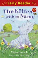 Vivian French - Early Reader: The Kitten with No Name - 9781444000788 - V9781444000788