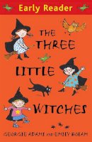 Georgie Adams - Early Reader: The Three Little Witches Storybook - 9781444000801 - V9781444000801