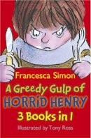 Francesca Simon - A Greedy Gulp of Horrid Henry 3-in-1: Horrid Henry Abominable Snowman/Robs the Bank/Wakes the Dead - 9781444000962 - V9781444000962