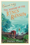 Helen Moss - Adventure Island: The Mystery of the King´s Ransom: Book 11 - 9781444007558 - V9781444007558