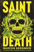 Marcus Sedgwick - Saint Death - 9781444011258 - V9781444011258