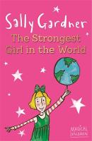 Sally Gardner - Magical Children: The Strongest Girl In The World - 9781444011647 - V9781444011647