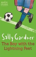 Sally Gardner - Magical Children: The Boy with the Lightning Feet - 9781444011654 - V9781444011654