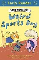 Alan Gibbons - Early Reader: Weirdibeasts: Weird Sports Day: Book 2 - 9781444012804 - V9781444012804