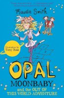 Maudie Smith - Opal Moonbaby and the Out of this World Adventure: Book 2 - 9781444015829 - V9781444015829