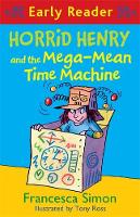 Francesca Simon - Horrid Henry Early Reader: Horrid Henry and the Mega-Mean Time Machine: Book 34 - 9781444016024 - V9781444016024