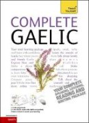 Boyd Robertson - Complete Gaelic Beginner to Intermediate Book and Audio Course: Learn to read, write, speak and understand a new language with Teach Yourself - 9781444102369 - V9781444102369