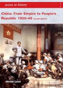 Michael Lynch - China: From Empire to People's Republic 1900-49 (Access to History) - 9781444110128 - V9781444110128