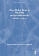 Tom Clark - Core Clinical Cases in Psychiatry: A problem-solving approach - 9781444122879 - V9781444122879
