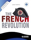 Dave Martin - Enquiring History: The French Revolution - 9781444144543 - V9781444144543
