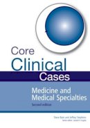 Steve Bain - Core Clinical Cases in Medicine and Medical Specialties: A problem-solving approach - 9781444145427 - V9781444145427