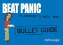 Martha Langley - Beat Panic: Bullet Guides                                             Everything You Need to Get Started - 9781444157680 - V9781444157680