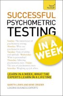 Gareth Lewis - Psychometric Testing In A Week: Using Psychometric Tests In Seven Simple Steps - 9781444159912 - V9781444159912