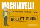 Robert Anderson - Machiavelli: Bullet Guides - 9781444163377 - V9781444163377