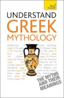 Purkis, John - Understand Greek Mythology A Teach Yourself Guide - 9781444163469 - V9781444163469