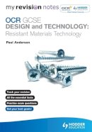 Anderson, Paul - My Revision Notes: OCR GCSE Design and Technology: Resistant Materials Technology - 9781444168167 - V9781444168167