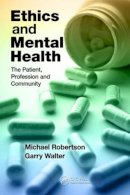 Michael Robertson - Ethics and Mental Health: The Patient, Profession and Community - 9781444168648 - V9781444168648