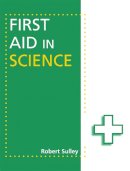 Robert Sulley - First Aid in Science - 9781444168914 - V9781444168914