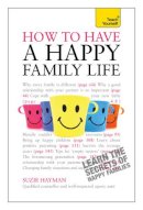 Suzie Hayman - Have a Happy Family Life - 9781444169263 - V9781444169263