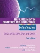 Catherine Aiken - Self Assessment in Obstetrics and Gynaecology by Ten Teachers 2E      EMQs, MCQs, SBAs, SAQs & OSCEs - 9781444170511 - V9781444170511
