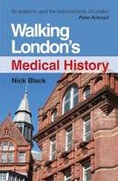Nick Black - Walking London´s Medical History Second Edition - 9781444172430 - V9781444172430
