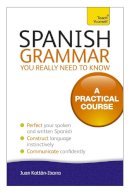Juan Kattan-Ibarra - Spanish Grammar You Really Need To Know: Teach Yourself - 9781444179521 - V9781444179521