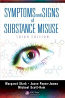 Stark, Margaret, Payne-James, Jason, Scott-Ham, Michael - Symptoms and Signs of Substance Misuse, Third Edition - 9781444181746 - V9781444181746