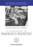 William D Pederson - A Companion to Franklin D. Roosevelt - 9781444330168 - V9781444330168