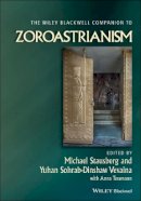 Michael Stausberg - The Wiley Blackwell Companion to Zoroastrianism - 9781444331356 - V9781444331356