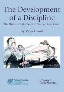 Wyn Grant - The Development of a Discipline: The History of the Political Studies Association - 9781444332100 - V9781444332100