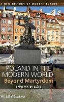 Brian Porter-Szücs - Poland in the Modern World: Beyond Martyrdom - 9781444332186 - V9781444332186