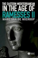 Marc Van De Mieroop - The Eastern Mediterranean in the Age of Ramesses II - 9781444332209 - V9781444332209