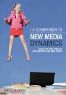 John Hartley - A Companion to New Media Dynamics - 9781444332247 - V9781444332247