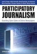 Jane B. Singer - Participatory Journalism: Guarding Open Gates at Online Newspapers - 9781444332261 - V9781444332261