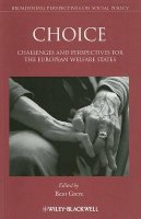 Bent Greve - Choice: Challenges and Perspectives for the European Welfare States - 9781444333312 - V9781444333312