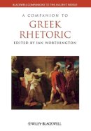 Ian Worthington - A Companion to Greek Rhetoric - 9781444334142 - V9781444334142