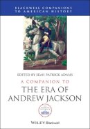 Sean Patrick Adams (Ed.) - A Companion to the Era of Andrew Jackson - 9781444335415 - V9781444335415
