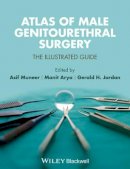 Asif Muneer (Ed.) - Atlas of Male Genitourethral Surgery: The Illustrated Guide - 9781444335569 - V9781444335569