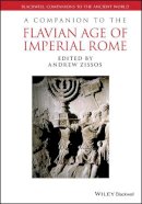 Andrew Zissos - A Companion to the Flavian Age of Imperial Rome - 9781444336009 - V9781444336009