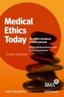 British Medical Association - Medical Ethics Today: The BMA´s Handbook of Ethics and Law - 9781444337082 - V9781444337082