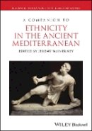 Jeremy Mcinerney - A Companion to Ethnicity in the Ancient Mediterranean - 9781444337341 - V9781444337341
