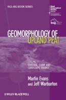 Martin Evans - Geomorphology of Upland Peat: Erosion, Form and Landscape Change - 9781444337419 - V9781444337419