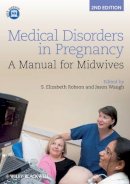 S. Elizabeth Robson - Medical Disorders in Pregnancy: A Manual for Midwives - 9781444337488 - V9781444337488