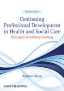 Auldeen Alsop - Continuing Professional Development in Health and Social Care: Strategies for Lifelong Learning - 9781444337907 - V9781444337907