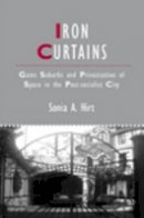 Sonia A. Hirt - Iron Curtains: Gates, Suburbs and Privatization of Space in the Post-socialist City - 9781444338263 - V9781444338263