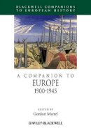 Gordon Martel - A Companion to Europe, 1900 - 1945 - 9781444338409 - V9781444338409